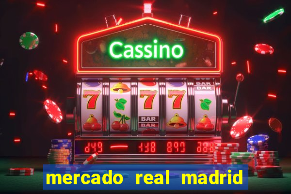 mercado real madrid ceasa encarte